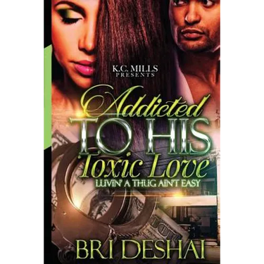 Addicted To His Toxic Love: Luvin A Thug Ain't Easy
