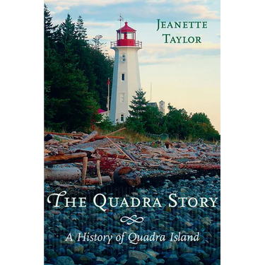 The Quadra Story: A History of Quadra Island