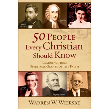 50 People Every Christian Should Know: Learning from Spiritual Giants of the Faith