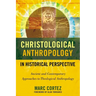 The Christological Anthropology in Historical Perspective: Ancient and Contemporary Approaches to Theological Anthropology