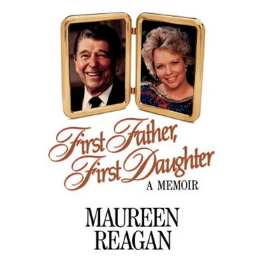 First Father, First Daughter: A Memoir