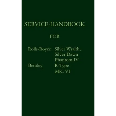 Service-Handbook Rolls-Royce Silver Dawn, Silver Wraith, Phantom IV and Bentley MK. VI, R-Type