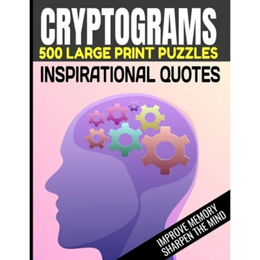 Cryptograms 500 Large Print Puzzles Inspirational Quotes Improve Memory Sharpen the Mind: Cryptogram Puzzles Are Great for Improving Cognitive Functio