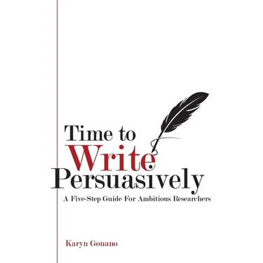 Time to Write Persuasively: A five-step guide for ambitious researchers