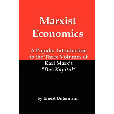Marxist Economics: A Popular Introduction to the Three Volumes of Karl Marx's Das Kapital
