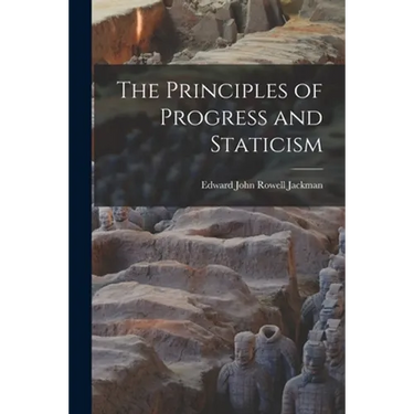 The Principles of Progress and Staticism