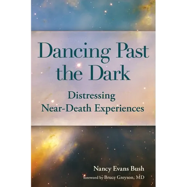 Dancing Past the Dark: Distressing Near-Death Experiences