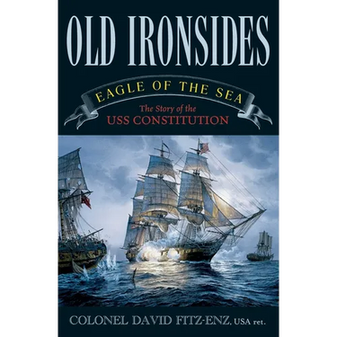 Old Ironsides: Eagle of the Sea: The Story of the USS Constitution