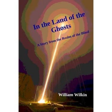 In the Land of the Ghosts: A Story from the Realm of the Blind