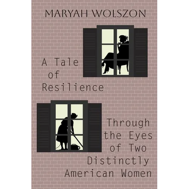 A Tale of Resilience Through the Eyes of Two Distinctly American Women