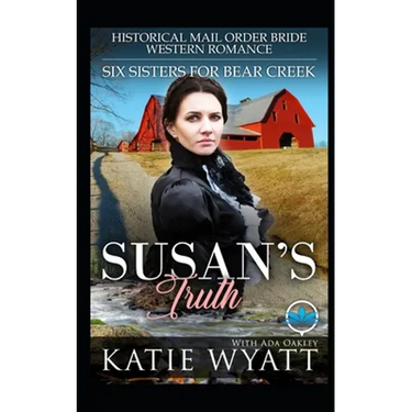 Susan's Truth: Historical Mail Order Bride Western Romance
