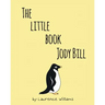 The Little Book, Jody Bill