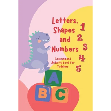 Letters, Shapes, and Numbers Coloring and Activity Book: Pre-school Activity Coloring Workbook Trace and Learn Letters, Numbers, Shapes, and More