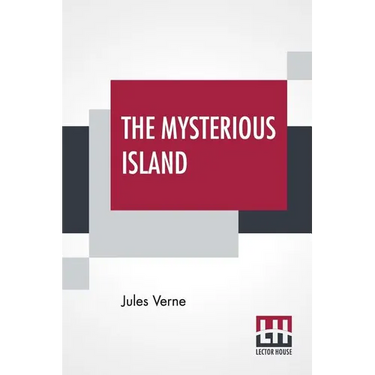 The Mysterious Island: With A Map Of The Island And A Full Glossary, Translated By Stephen W. White