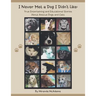 I Never Met a Dog I Didn't Like: True Entertaining and Educational Stories about Rescue Dogs and Cats