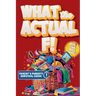 What the Actual F!: Pubes to Boobs & Everything in Between - A Funny, No-Panic Survival Guide to Parenting Tweens Through Puberty - Hormones, Mood Swi