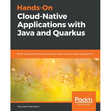 Hands-On Cloud-Native Applications with Java and Quarkus