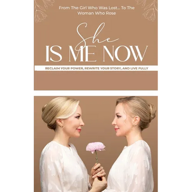 She Is Me Now - Reclaim Your Power, Rewrite Your Story, & Live Fully