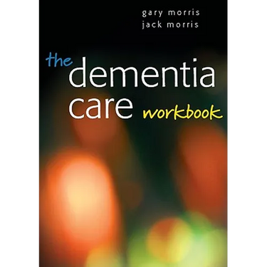 The Dementia Care Workbook