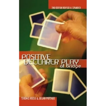 Positive Declarer Play at Bridge: Second Edition Revised & Expanded