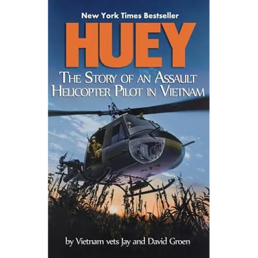 Huey: The Story of an Assault Helicopter Pilot in Vietnam