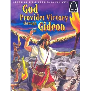 God Provides Victory Through Gideon: Judges 6:1-7:25