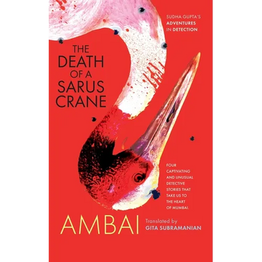 The Death of a Sarus Crane: Sudha Gupta's Adventures in Detection