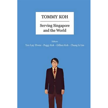 Tommy Koh: Serving Singapore and the World