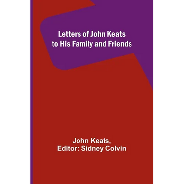 Letters of John Keats to His Family and Friends