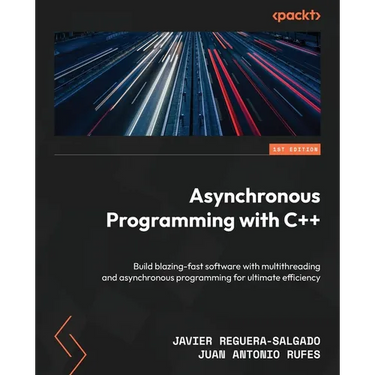 Asynchronous Programming with C++: Build blazing-fast software with multithreading and asynchronous programming for ultimate efficiency