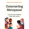 Outsmarting Menopause: Conversations about Metabolism, Muscles, Mood, and More