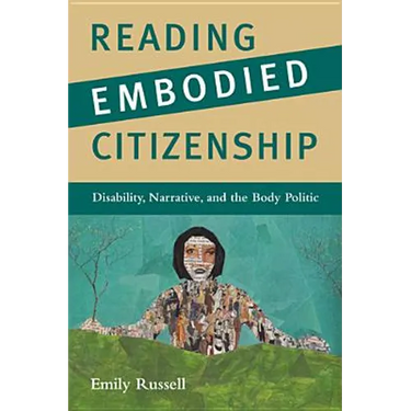 Reading Embodied Citizenship: Disability, Narrative, and the Body Politic