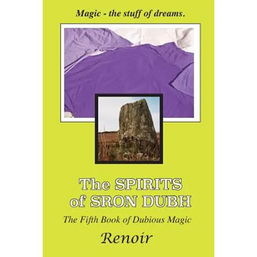 The Spirits of Sron Dubh: The Fifth Book of Dubious Magic