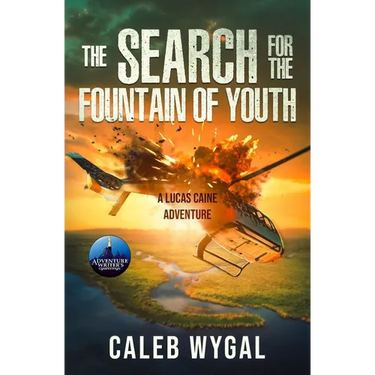 The Search for the Fountain of Youth: A Lucas Caine Adventure