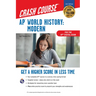 Ap(r) World History: Modern Crash Course, Book + Online: Get a Higher Score in Less Time