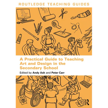 A Practical Guide to Teaching Art and Design in the Secondary School