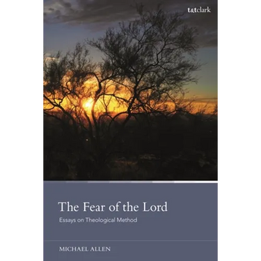 The Fear of the Lord: Essays on Theological Method