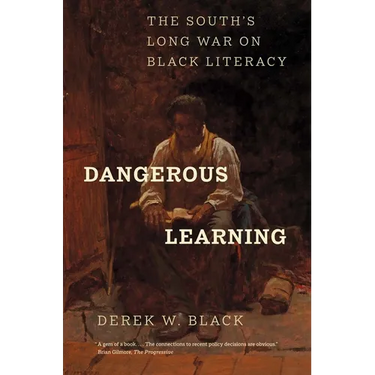 Dangerous Learning: The South's Long War on Black Literacy