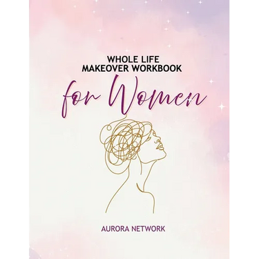 Whole Life Makeover Workbook For Women