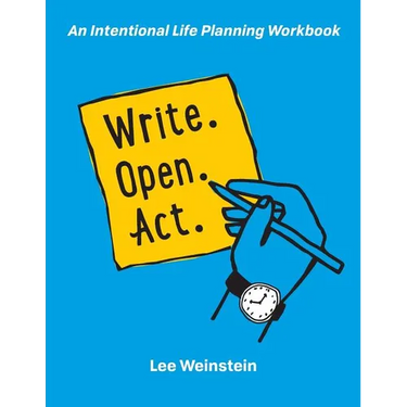 Write, Open, Act: An Intentional Life Planning Workbook