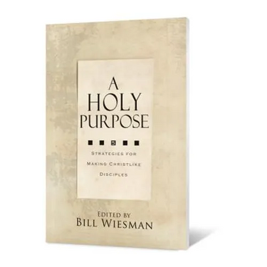 A Holy Purpose: Five Strategies for Making Christlike Disciples