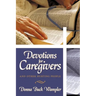 Devotions for Caregivers: and Other Hurting People