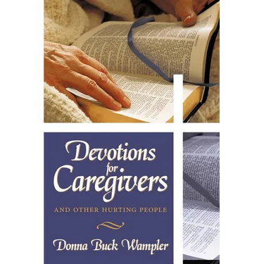 Devotions for Caregivers: and Other Hurting People