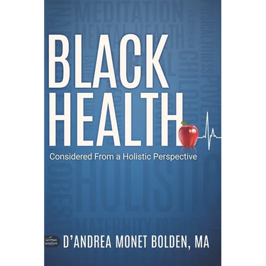 Black Health: Considered From A Holistic Perspective