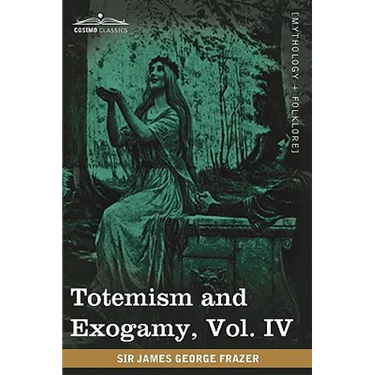 Totemism and Exogamy, Vol. IV (in Four Volumes)