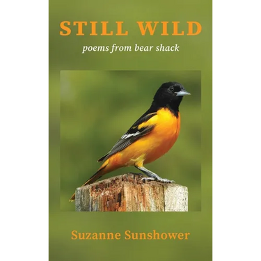 Still Wild: Poems from the Bear Shack