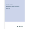 A Brief History of the United States: in large print