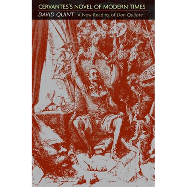Cervantes's Novel of Modern Times: A New Reading of Don Quijote