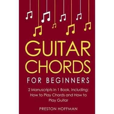 Guitar Chords: For Beginners - Bundle - The Only 2 Books You Need to Learn Chords for Guitar, Guitar Chord Theory and Guitar Chord Progressions Today