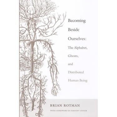 Becoming Beside Ourselves: The Alphabet, Ghosts, and Distributed Human Being